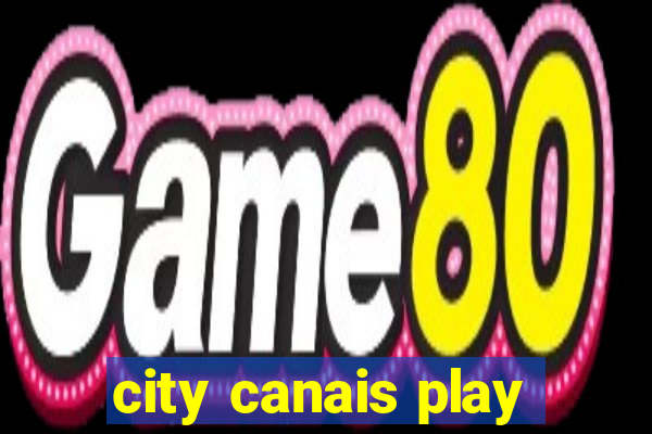 city canais play